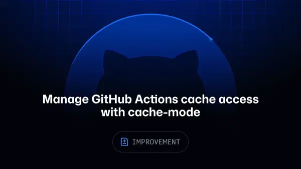 GitHub Actions : empêcher l'empoisonnement du cache avec cache-mode